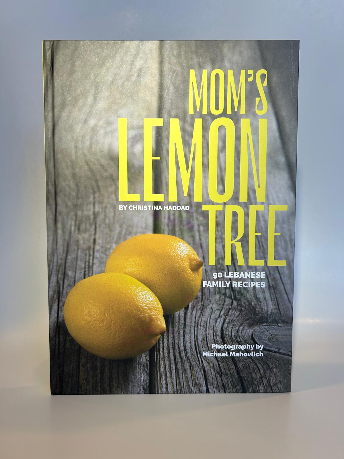 Mom’s Lemon Tree – 90 Authentic Lebanese Family Recipes